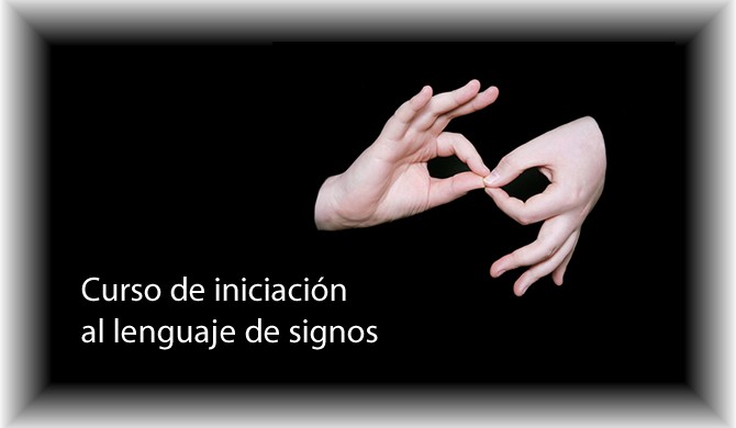 curso de iniciación a la Lengua de Signos curso de iniciación a la Lengua de Signos